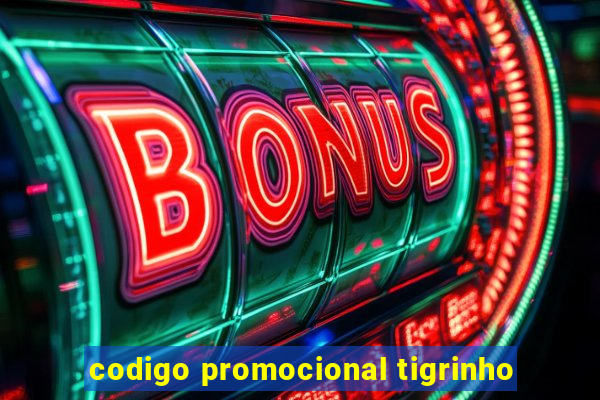 codigo promocional tigrinho